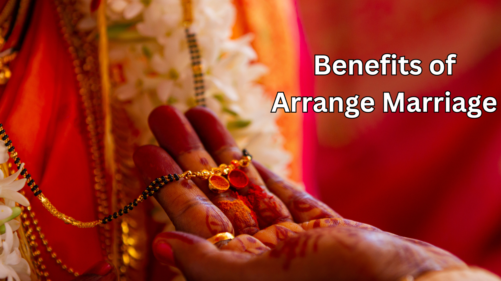 Arranged Marriages: Exploring Practical Benefits and Why They Still Thrive in Modern Society